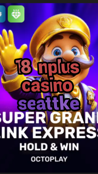 18 nplus casino seattke-w4cy2mdjlx2bf.com