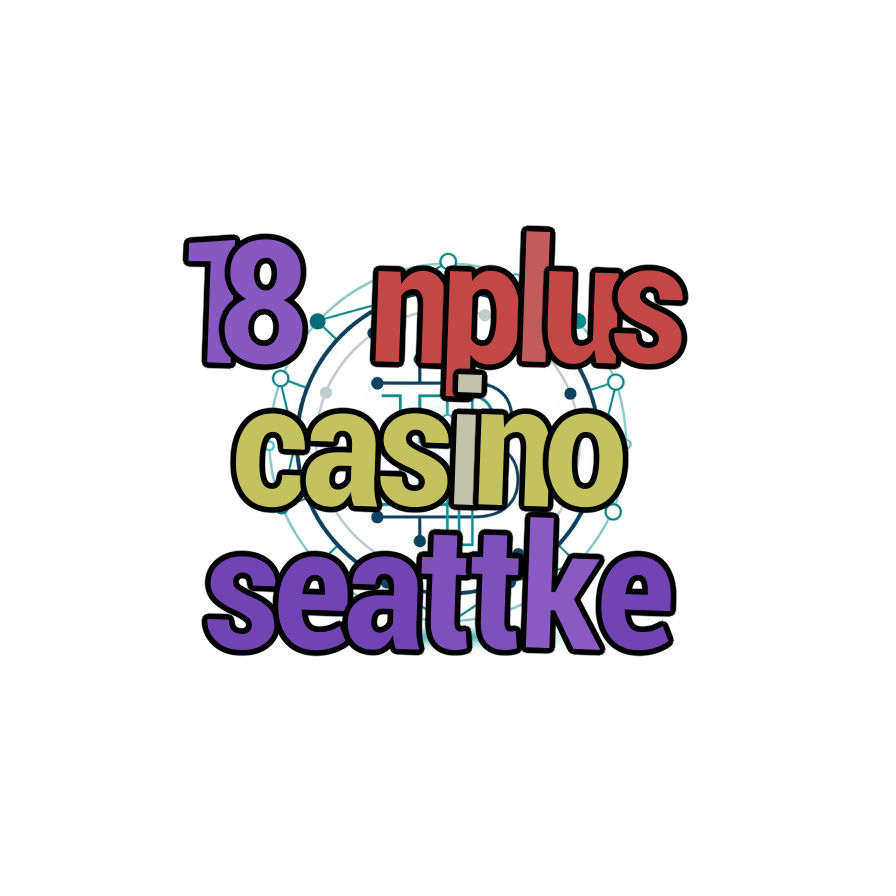 18 nplus casino seattke